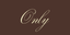 Only - Home